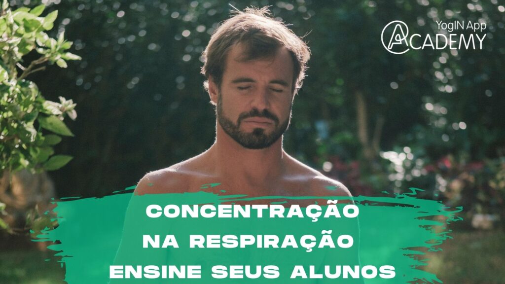 Concentração na Respiração - Ensine aos seus Alunos de Yoga