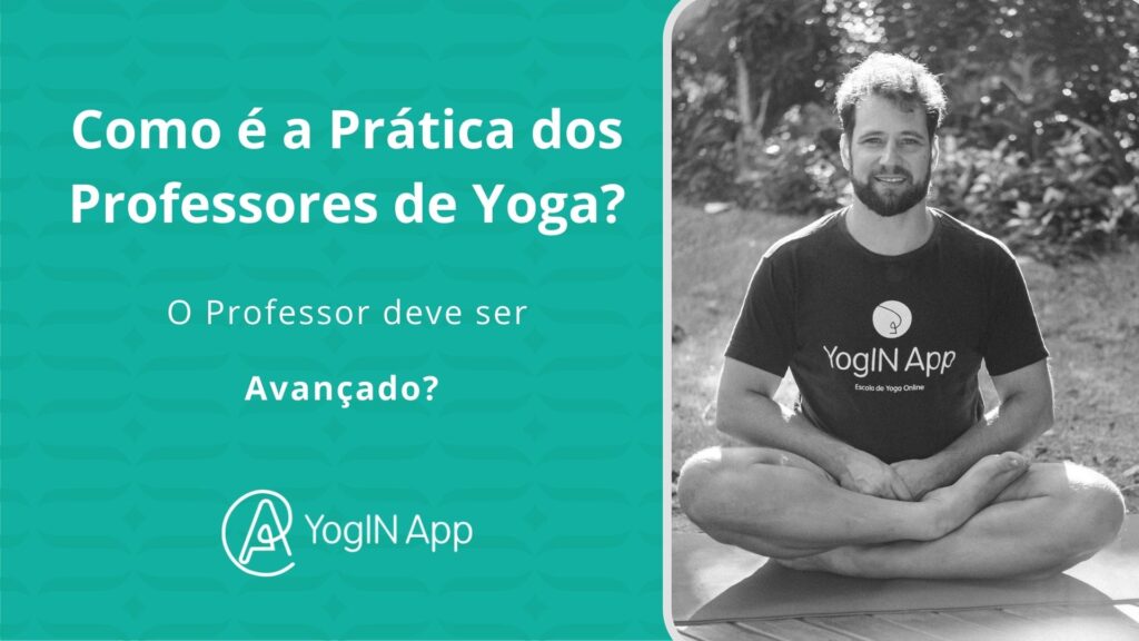 Como é a Prática dos Professores de Yoga